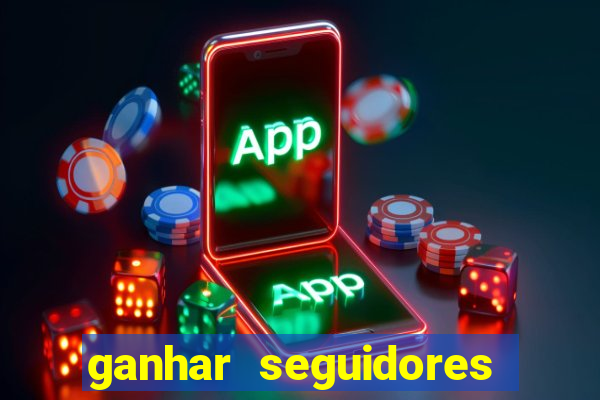 ganhar seguidores brasileiro no instagram